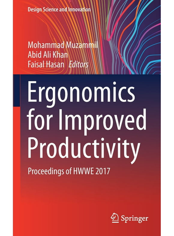 Design Science and Innovation: Ergonomics for Improved Productivity: Proceedings of Hwwe 2017 (Hardcover)