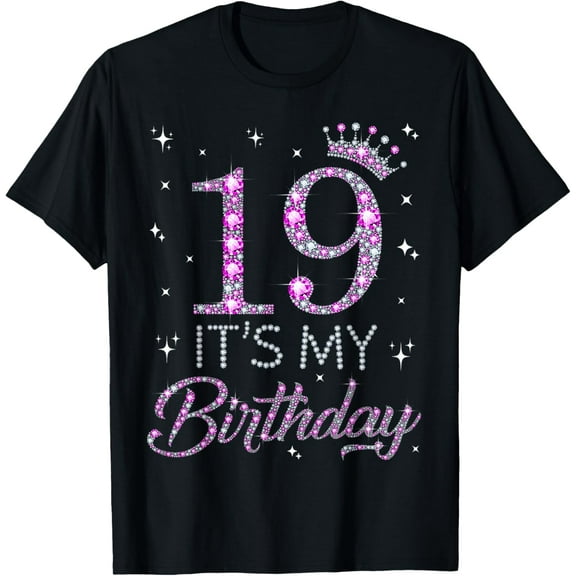 19 It's My Birthday Pink Crown Happy 19th Birthday Girl T-Shirt mens t shirt，black，women，funny，misfits，men，journey