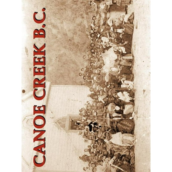 Canoe Creek B.C. (Paperback)
