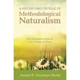 thumbnail image 2 of A History and Critique of Methodological Naturalism: The Philosophical Case for God's Design of Nature, (Paperback), 2 of 2