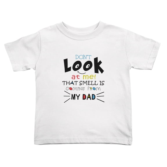 Don't Look At Me That Smell Is Coming From My Dad Cute Toddler Tshirts for Boys Girls (White, Youth L)