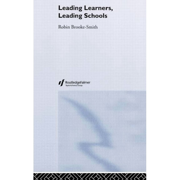Leading Learners, Leading Schools, (Hardcover)