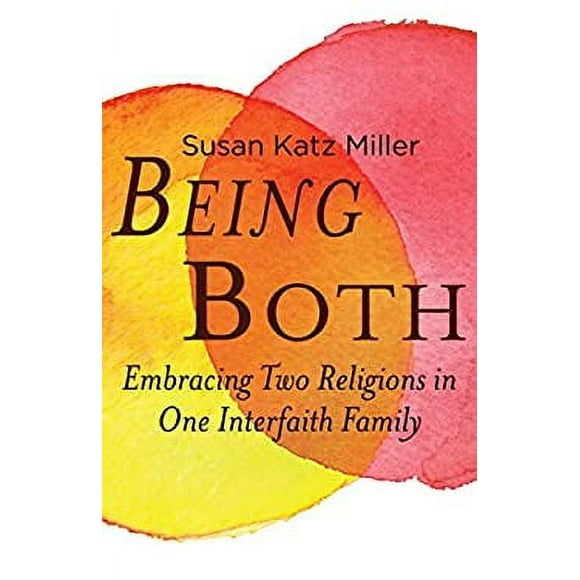 Being Both : Embracing Two Religions in One Interfaith Family 9780807061169 Used / Pre-owned