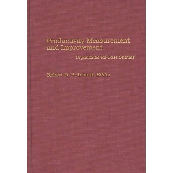 Productivity Measurement and Improvement: Organizational Case Studies, (Hardcover)