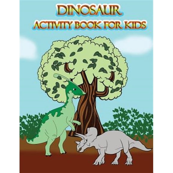 Pre-Owned Dinosaur Activity Book for Kids: : Fun Activites for Kids in Dinosaur Theme, Dot to Dot, Color by Number, Coloring Pages, Trace Lines and Letters. (Activity book for Kids) (Paperback)