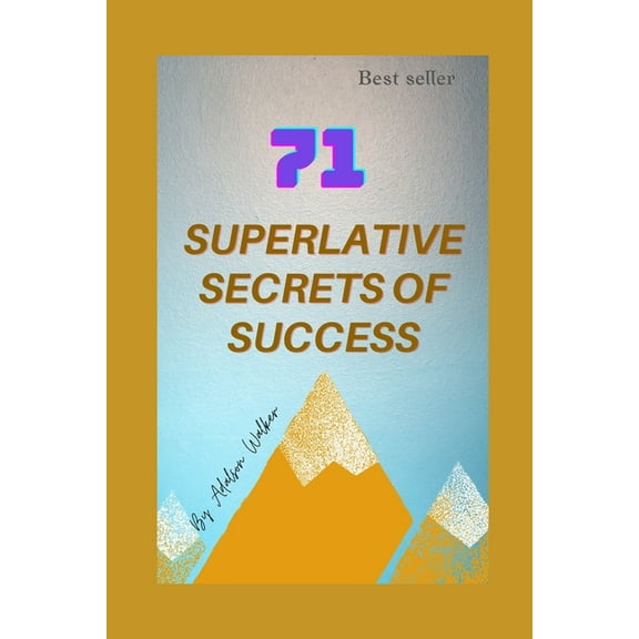 71 Superlative Secrets of Success: Secrets of Success (Paperback)