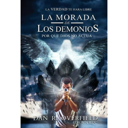 La Morada De Los Demonios: Por quÃ© Dios no actÃºa, (Hardcover)