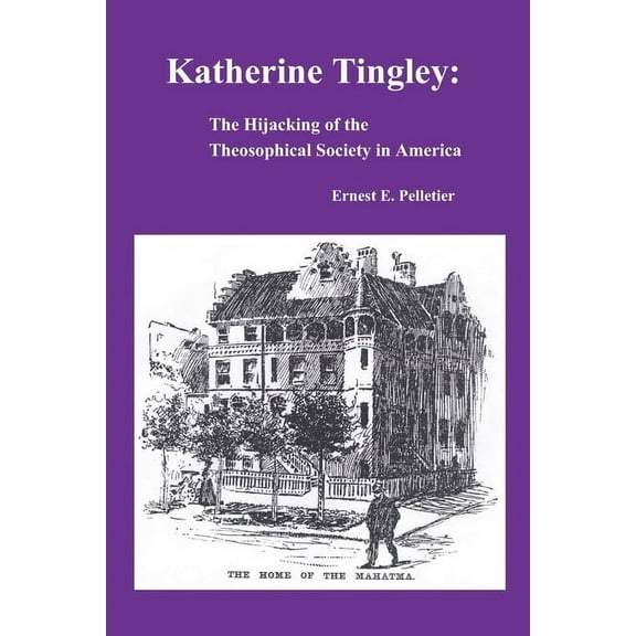 Katherine Tingley: The Hijacking of the Theosophical Society in America, (Paperback)