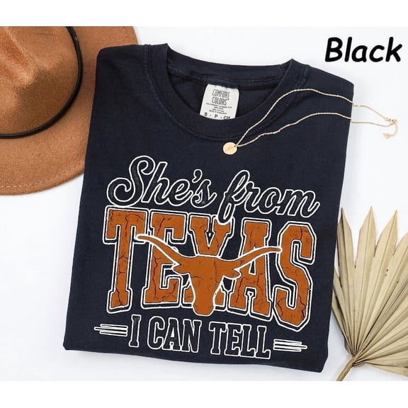She'S From Texas I Can Tell Shirt Southern Girl Gift Western Tee Unisex S-5XL Hot Trending Shirt, Vintage Birthday Gift
