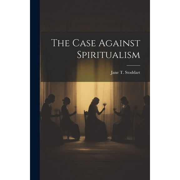 The Case Against Spiritualism, (Paperback)
