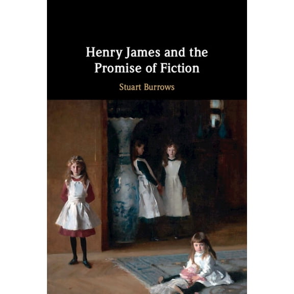 Henry James and the Promise of Fiction, (Hardcover)