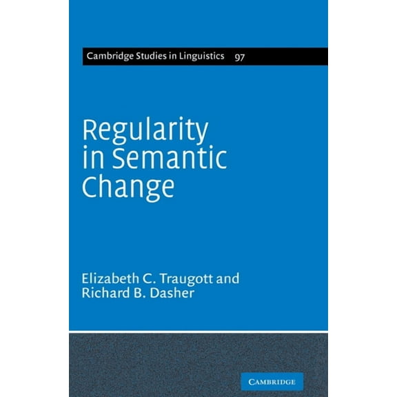 Cambridge Studies in Linguistics Regularity in Semantic Change, Book 97, (Hardcover)