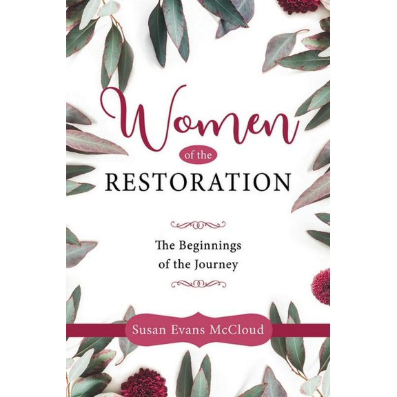 Women of the Restoration: The Beginnings of the Journey: The Beginnings of the Journey, (Paperback)