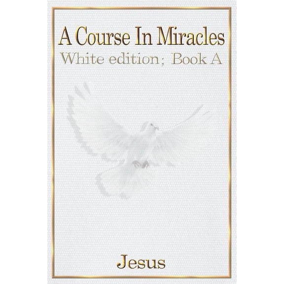 A Course in Miracles: white edition book A, (Paperback)