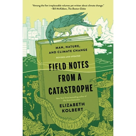 Field Notes from a Catastrophe : Man, Nature, and Climate (Best Places To Live Climate Change Usa)