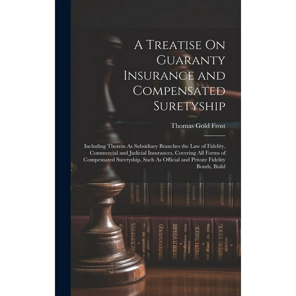 A Treatise On Guaranty Insurance and Compensated Suretyship (Hardcover)