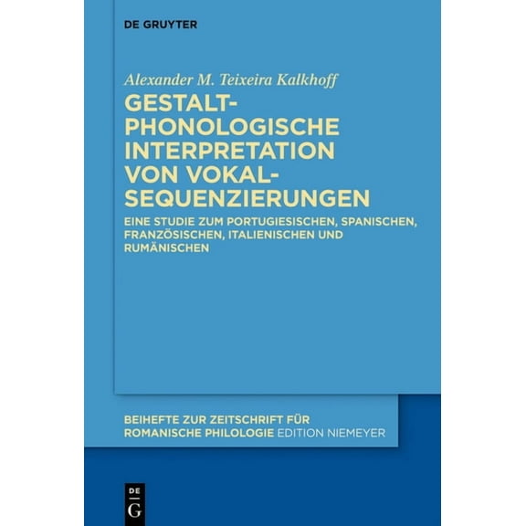 Beihefte Zur Zeitschrift FÃ¼r Romanische Gestaltphonologische Interpretation von Vokalsequenzierungen, Book 458, (Hardcover)