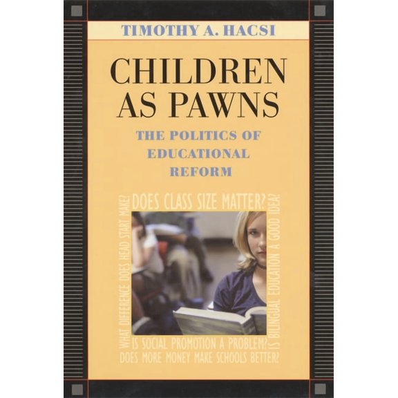 Children as Pawns: The Politics of Educational Reform, (Paperback)