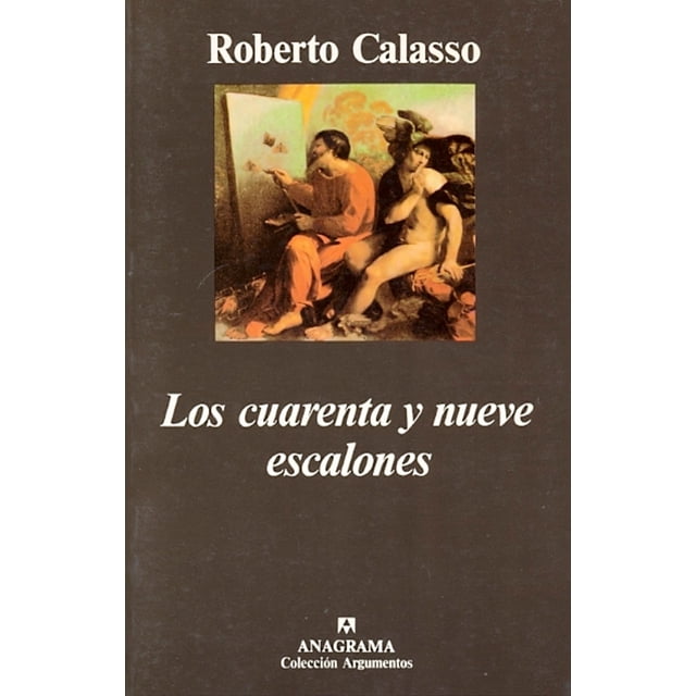 LOS CUARENTA Y NUEVE ESCALONES ANAGRAMA ROBERTO CALASSO