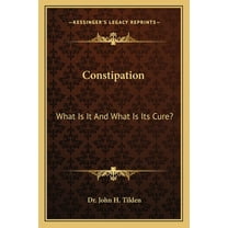 Constipation: What Is It And What Is Its Cure? (Paperback)