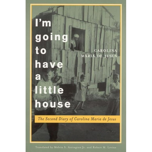 Engendering Latin America I'm Going to Have a Little House: The Second Diary of Carolina Maria de Jesus, Book 4, (Paperback)