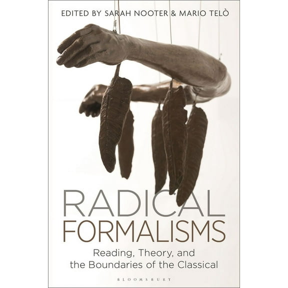 Radical Formalisms: Reading, Theory, and the Boundaries of the Classical, (Paperback)