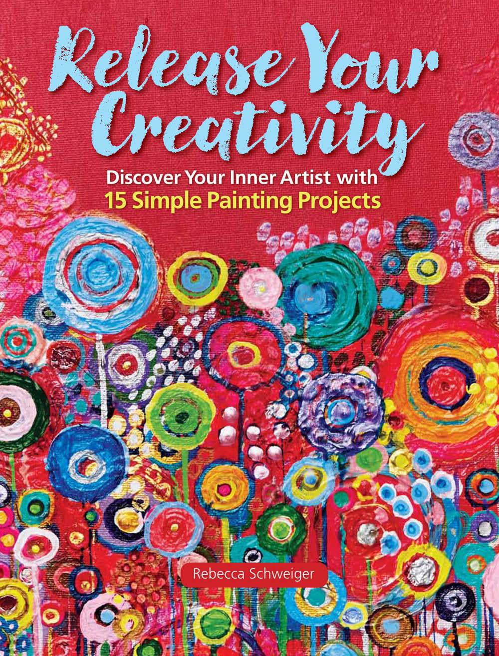 Release-Your-Creativity-Discover-Your-Inner-Artist-with-15-Simple-Painting-Projects