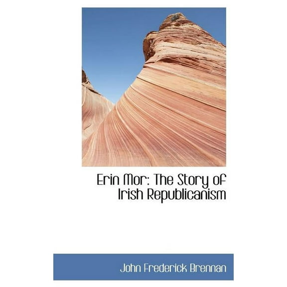 Erin Mor : The Story of Irish Republicanism (Hardcover)