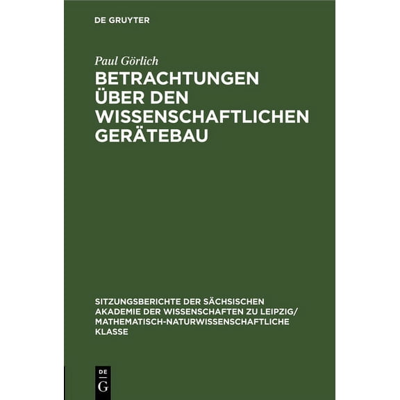 Sitzungsberichte der SÃ¤chsischen Akademi Betrachtungen Ãber Den Wissenschaftlichen GerÃ¤tebau, Book 110, (Hardcover)