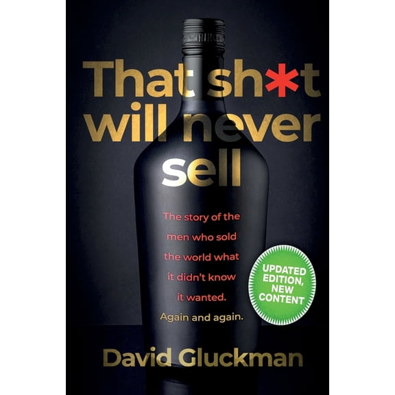 "That Sh*t Will Never Sell!" Colour Edition: The Story of the Men Who Sold The World What it Didn't Know it Wanted. Agai, (Paperback)
