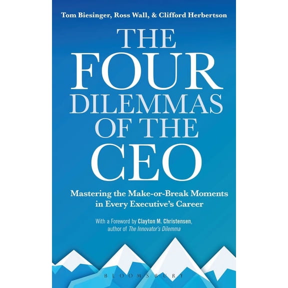 The Four Dilemmas of the CEO: Mastering the Make-Or-Break Moments in Every Executive's Career, (Paperback)