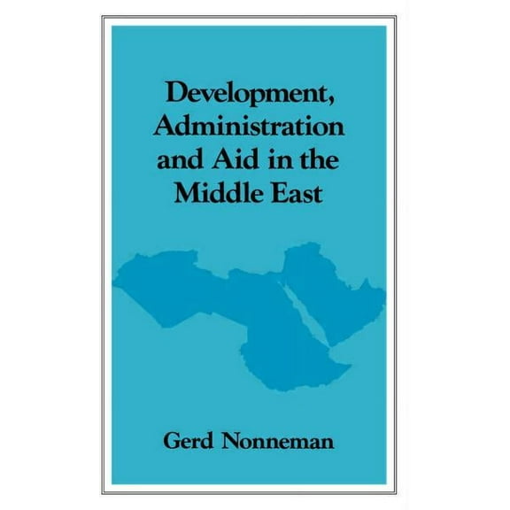 Development, Administration and Aid in the Middle East, (Hardcover)