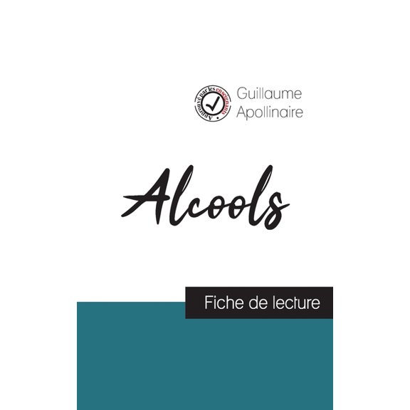 Alcools de Guillaume Apollinaire (fiche de lecture et analyse complÃ¨te de l'oeuvre), (Paperback)