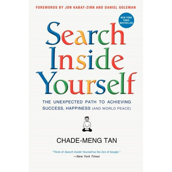 Search Inside Yourself: The Unexpected Path to Achieving Success, Happiness (and World Peace), (Paperback)