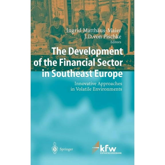 The Development of the Financial Sector in Southeast Europe: Innovative Approaches in Volatile Environments, (Hardcover)