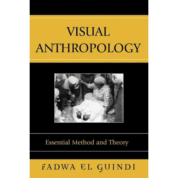 Visual Anthropology: Essential Method and Theory, (Paperback)