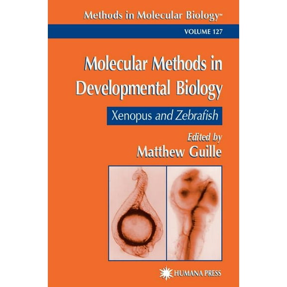 Methods in Molecular Biology Molecular Methods in Developmental Biology: Xenopus and Zebrafish, Book 127, (Paperback)