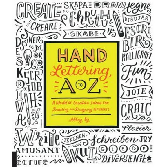 Pre-Owned Hand Lettering A to Z: A World of Creative Ideas for Drawing and Designing Alphabets (Paperback) 1631592823 9781631592829