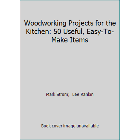 Pre-Owned Woodworking Projects for the Kitchen: 50 Useful, Easy-To-Make Items (Paperback) 0806903961 9780806903965