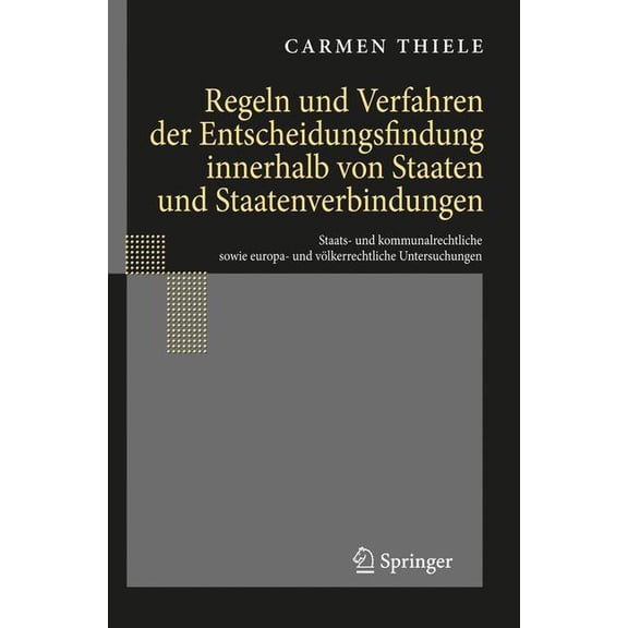 Regeln Und Verfahren Der Entscheidungsfindung Innerhalb Von Staaten Und Staatenverbindungen: Staats- Und Kommunalrechtli, (Hardcover)