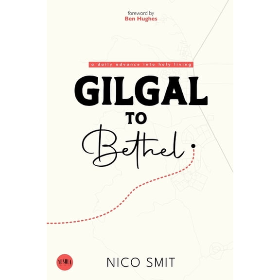 Gilgal To Bethel: a daily advance into holy living, (Paperback)
