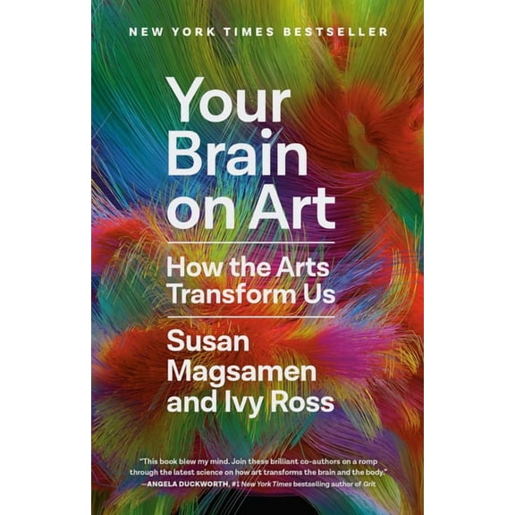 Your Brain on Art: How the Arts Transform Us, (Paperback)