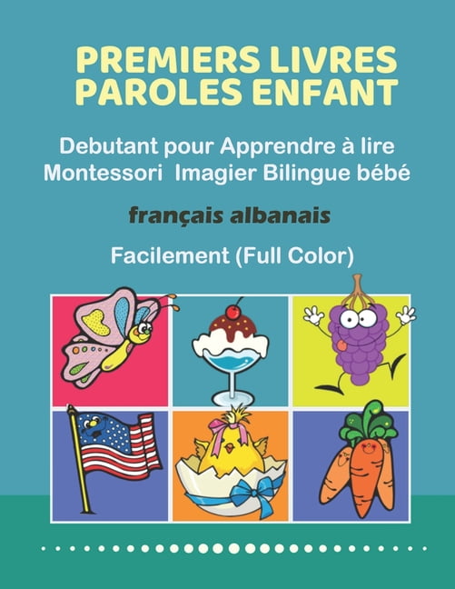 Premiers Livres Paroles Enfant Debutant Pour Apprendre A Lire Montessori Imagier Bilingue Bebe Francais Albanais Facilement Full Color 0 Basic Words Education Positive Enfants Jeu Livre Cp Elementaire Facile A Lire Premiers Livres Paroles Enfant Debutant Pour Apprendre A Lire Montessori Imagier Bilingue Bebe Francais Albanais Facilement Full Color 0 Basic Words Education Positive Enfants Jeu Livre Cp Elementaire Facile A Lire