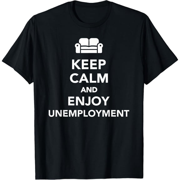 Keep calm and enjoy unemployment T-Shirt