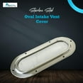 thumbnail image 2 of MARINE CITY 316 Grade Stainless Steel Polished Finish Oval Intake Vent Cover 6-3/4 x 3-1/4 Inches for Boats  Marines  Yachts  Kayaks Pack of 1, 2 of 7
