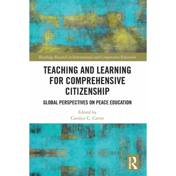 Routledge Research in International and  Teaching and Learning for Comprehensive Citizenship: Global Perspectives on Peace Education, (Paperback)