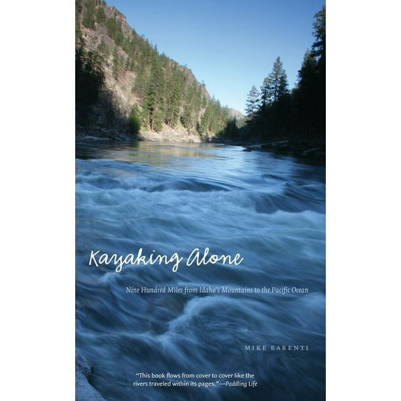 Outdoor Lives: Kayaking Alone : Nine Hundred Miles from Idaho's Mountains to the Pacific Ocean (Paperback)