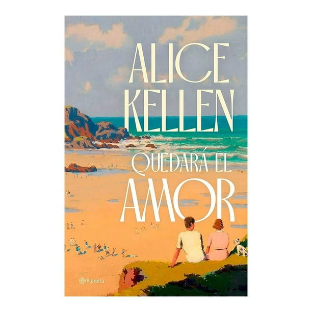 Quedará el Amor Planeta Alice Kellen