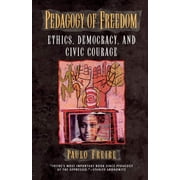 Pedagogy of Freedom: Ethics, Democracy, and Civic Courage (Critical Perspectives Series: A Book Series Dedicated to Paulo Freire) - Paulo Freire