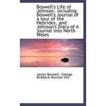 Boswell's Life of Johnson, Including Boswell's Journal of a Tour of the Hebrides, and Johnson's Diar (Hardcover)